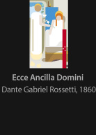 Ecce Ancilla Domine, painted by Dante Gabriel Rossetti, version by Miguel Cardil