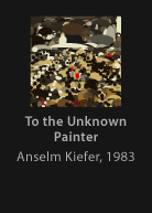 To the Unknown Painter, painted by Kiefer, version by Miguel Cardil